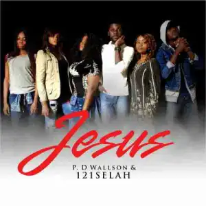 P.D Wallson - Jesus Ft. 121Selah
